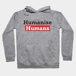 humanize humans Hoodie